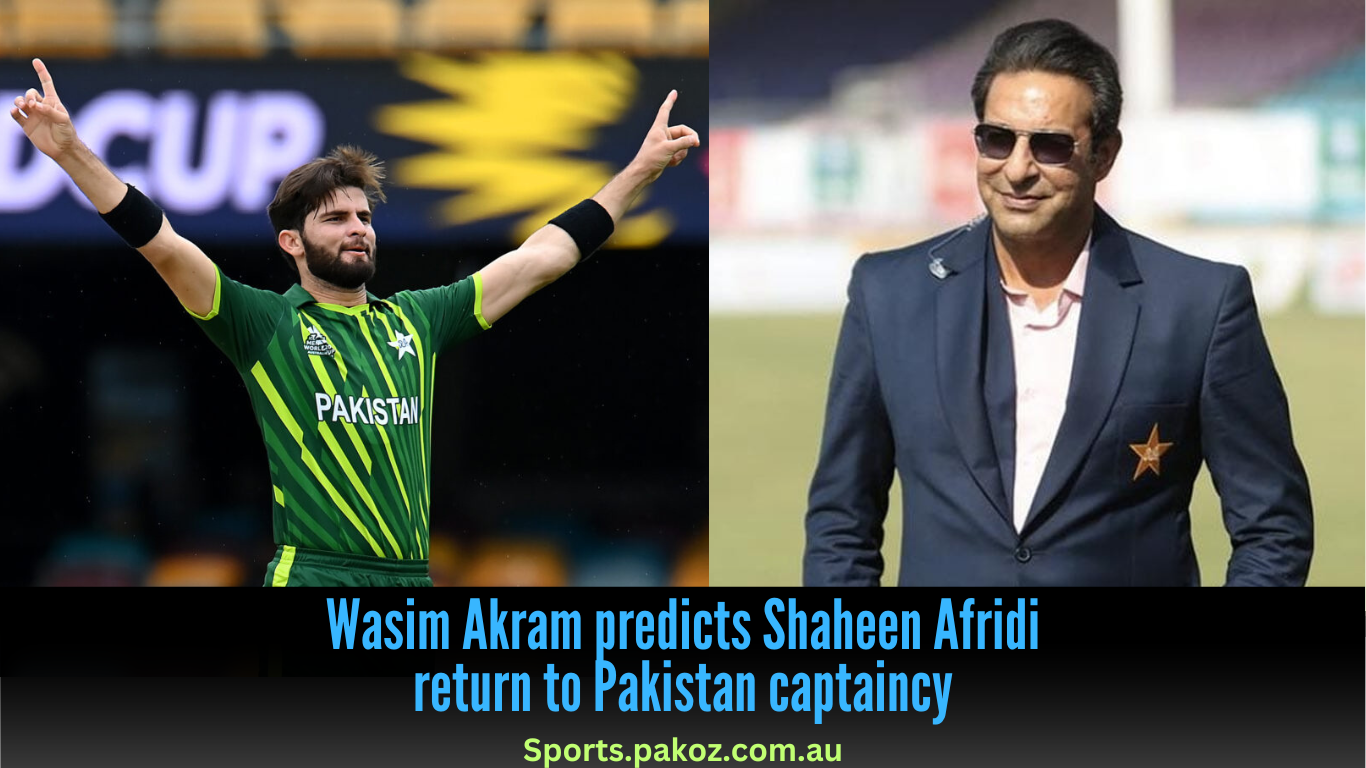 Wasim Akram predicts Shaheen Afridi return to Pakistan captaincy