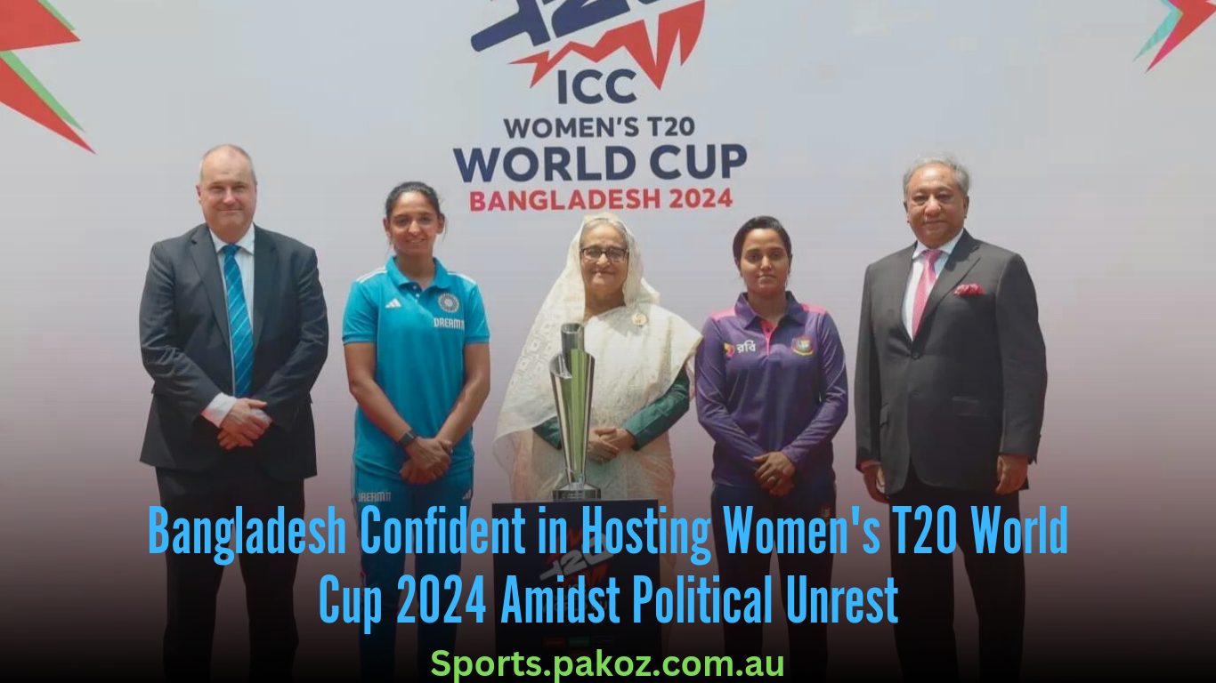 Bangladesh Confident in Hosting Women’s T20 World Cup 2024 Amidst Political Unrest