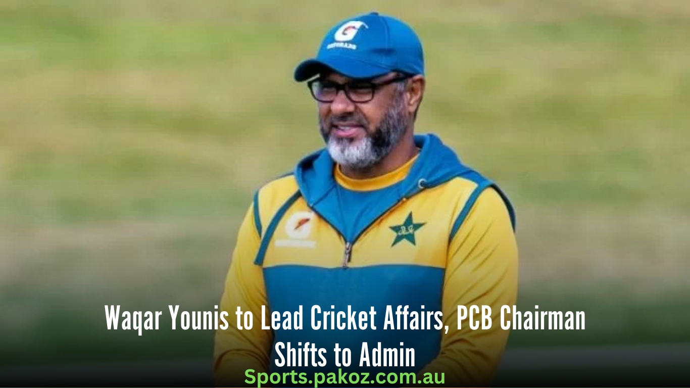 Waqar Younis to Lead Cricket Affairs, PCB Chairman Shifts to Admin
