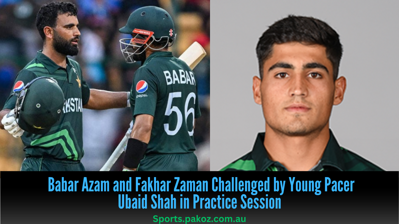 Babar Azam and Fakhar Zaman Challenged by Young Pacer Ubaid Shah in Practice Session