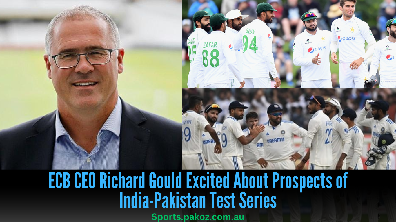 ECB CEO Richard Gould Excited About Prospects of India-Pakistan Test Series
