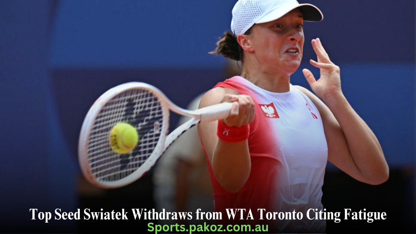Top Seed Swiatek Withdraws from WTA Toronto Citing Fatigue
