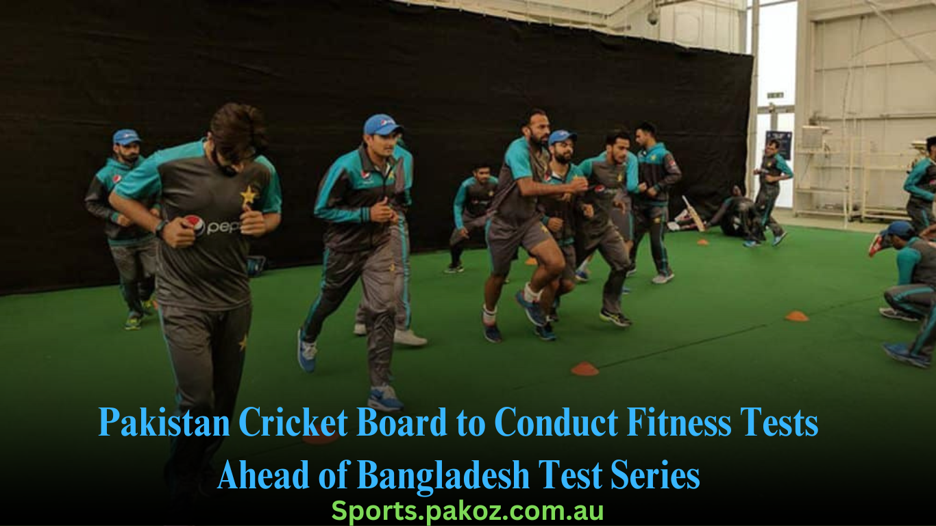 Pakistan Cricket Board to Conduct Fitness Tests Ahead of Bangladesh Test Series