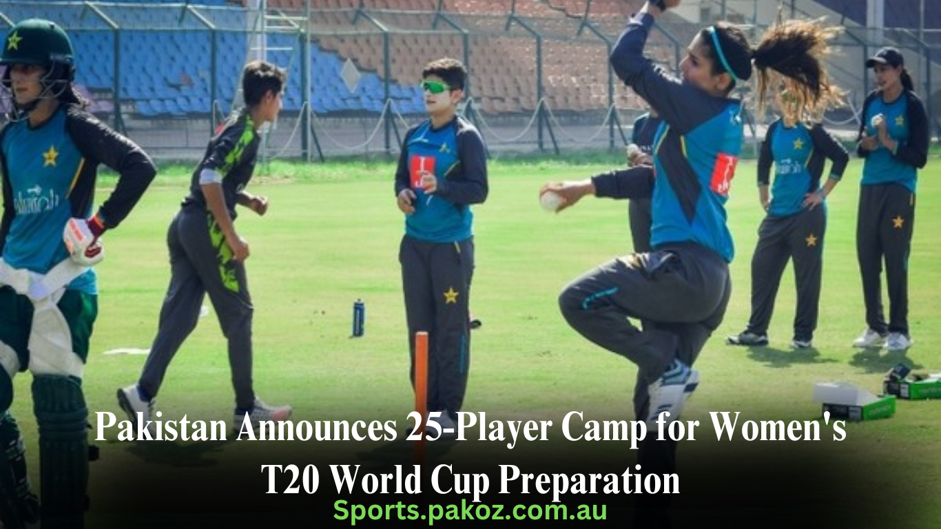 Pakistan Announces 25-Player Camp for Women’s T20 World Cup Preparation