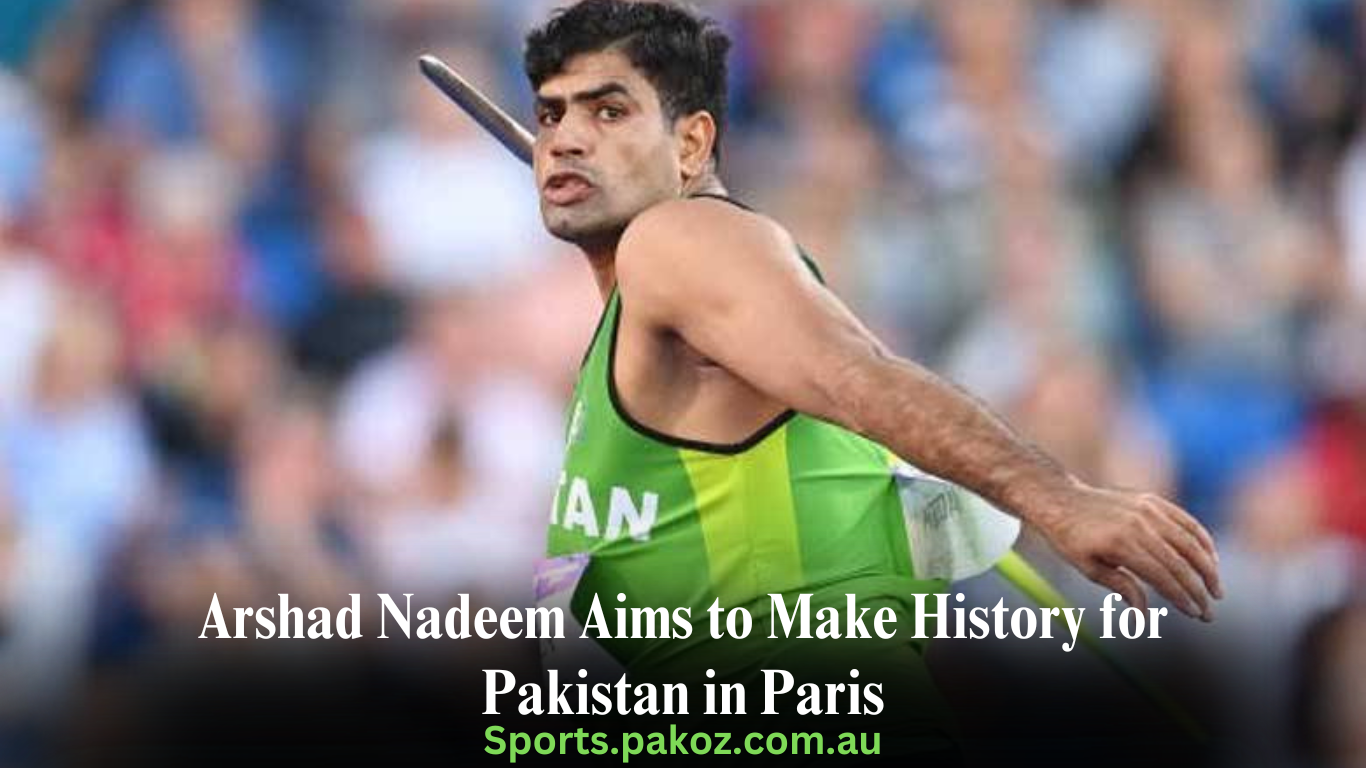 Arshad Nadeem Aims to Make History for Pakistan in Paris