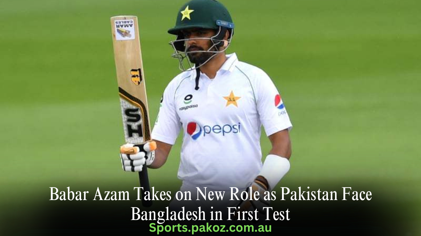 Babar Azam Takes on New Role as Pakistan Face Bangladesh in First Test
