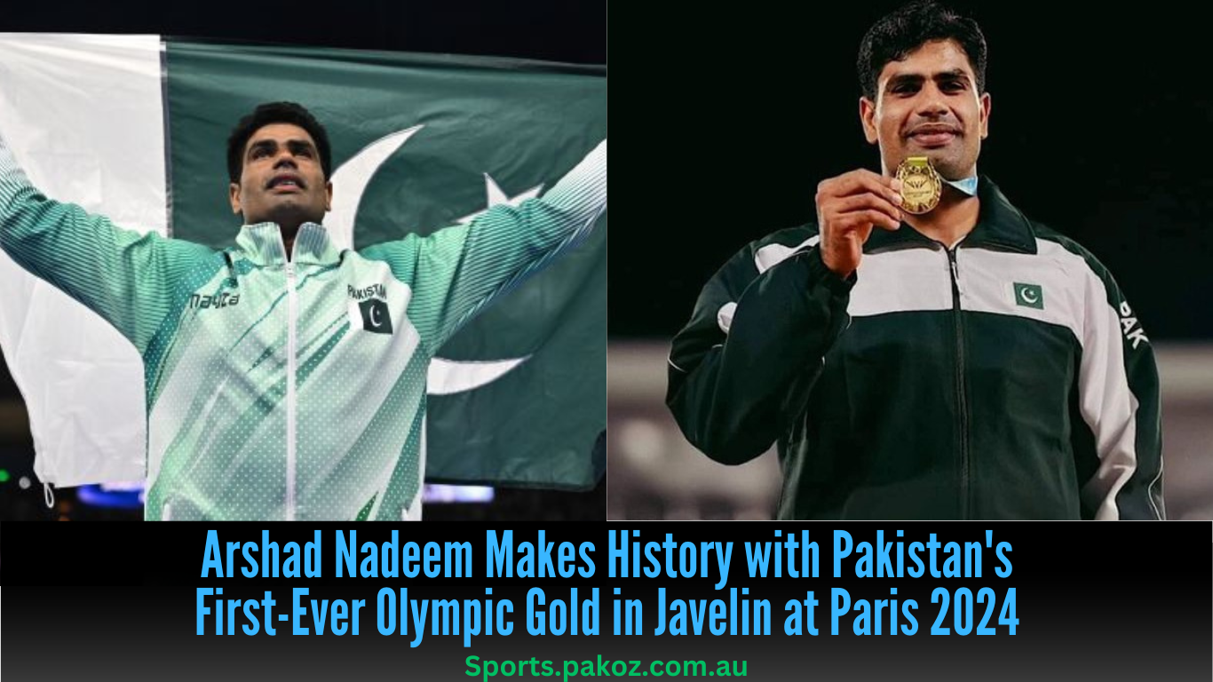 Arshad Nadeem Makes History with Pakistan’s First-Ever Olympic Gold in Javelin at Paris 2024
