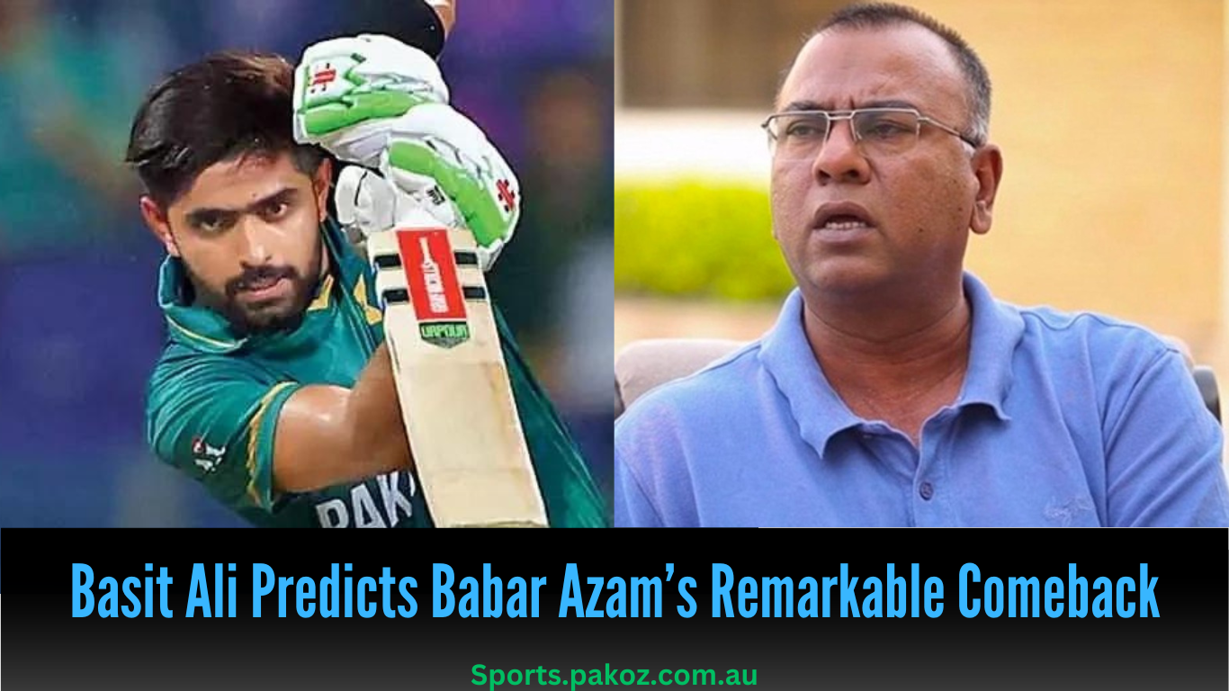Basit Ali Predicts Babar Azam’s Remarkable Comeback