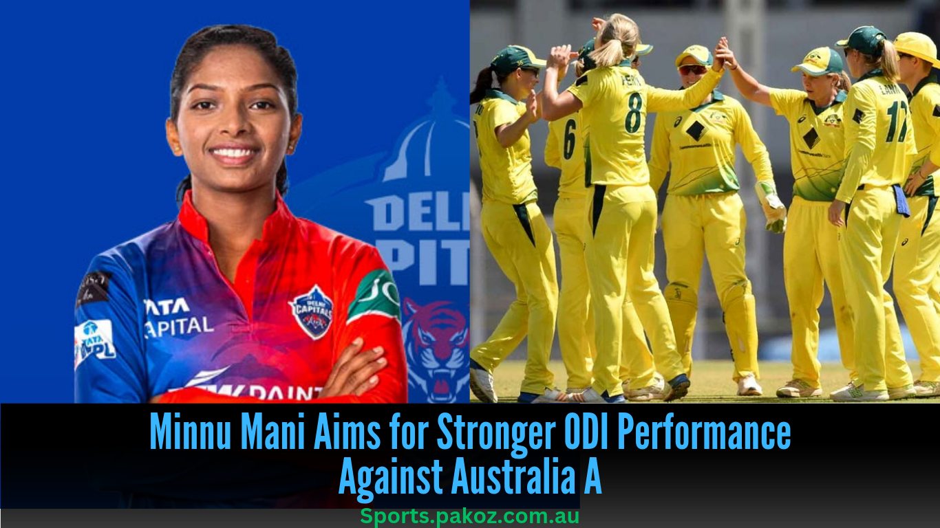 Minnu Mani Aims for Stronger ODI Performance Against Australia A